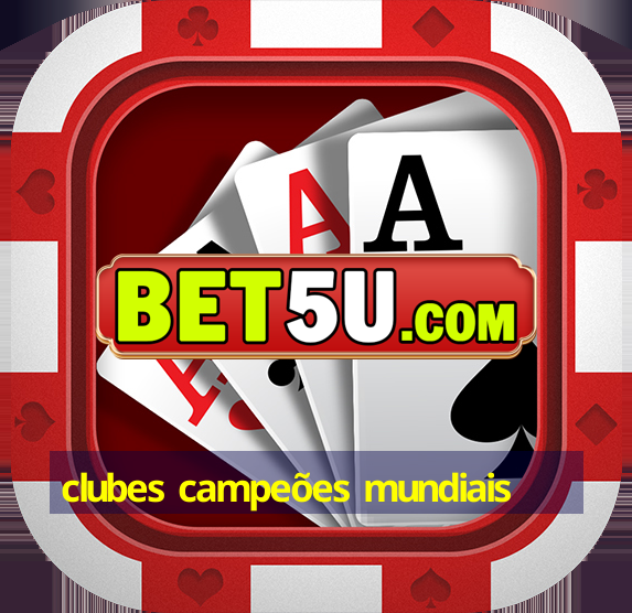 clubes campeões mundiais